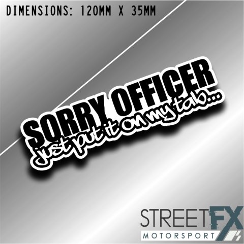 Sorry Officer Just Put it on my Tab Sticker bumper window jdm v8 car vinyl thumbnail 2