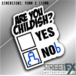 Are you Childish Yes Nob Sticker Funny Humour Car  Truck Ute  4x4 Pop Culture thumbnail 1