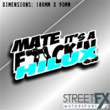 Mate It's a F*ck'n Hilux Sticker Decal 4x4 4WD Camping Caravan Trade Aussie thumbnail 1