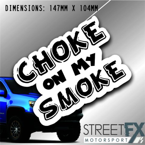 Choke On My Smoke Diesel Sticker Decal 4x4 4WD Camping Caravan Trade Aussie thumbnail 1