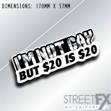 I'm not gay but $20 is $20 Sticker Funny Humour Car  Ute  4x4 Pop Culture thumbnail 1