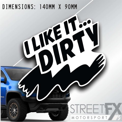 I like It... Dirty Sticker Decal 4x4 4WD Camping Caravan Trade Truck Aussie thumbnail 1