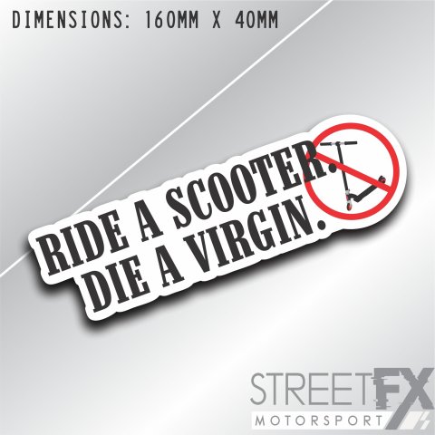 Ride a Scooter Die a Vigrin Sticker Decal Funny Humour Skater Skate Scoot Razor thumbnail 1