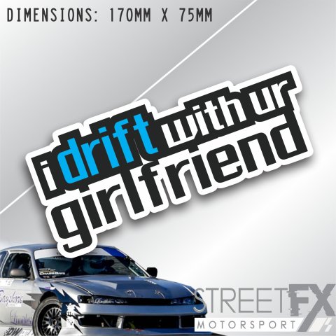 I drift with ur Girlfriend Sticker Decal Trubo JDM funny humor print car ute 4x4 thumbnail 1