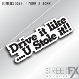 Drive it like you stole it Sticker decal funny humour theft car 4x4 ute truck thumbnail 1